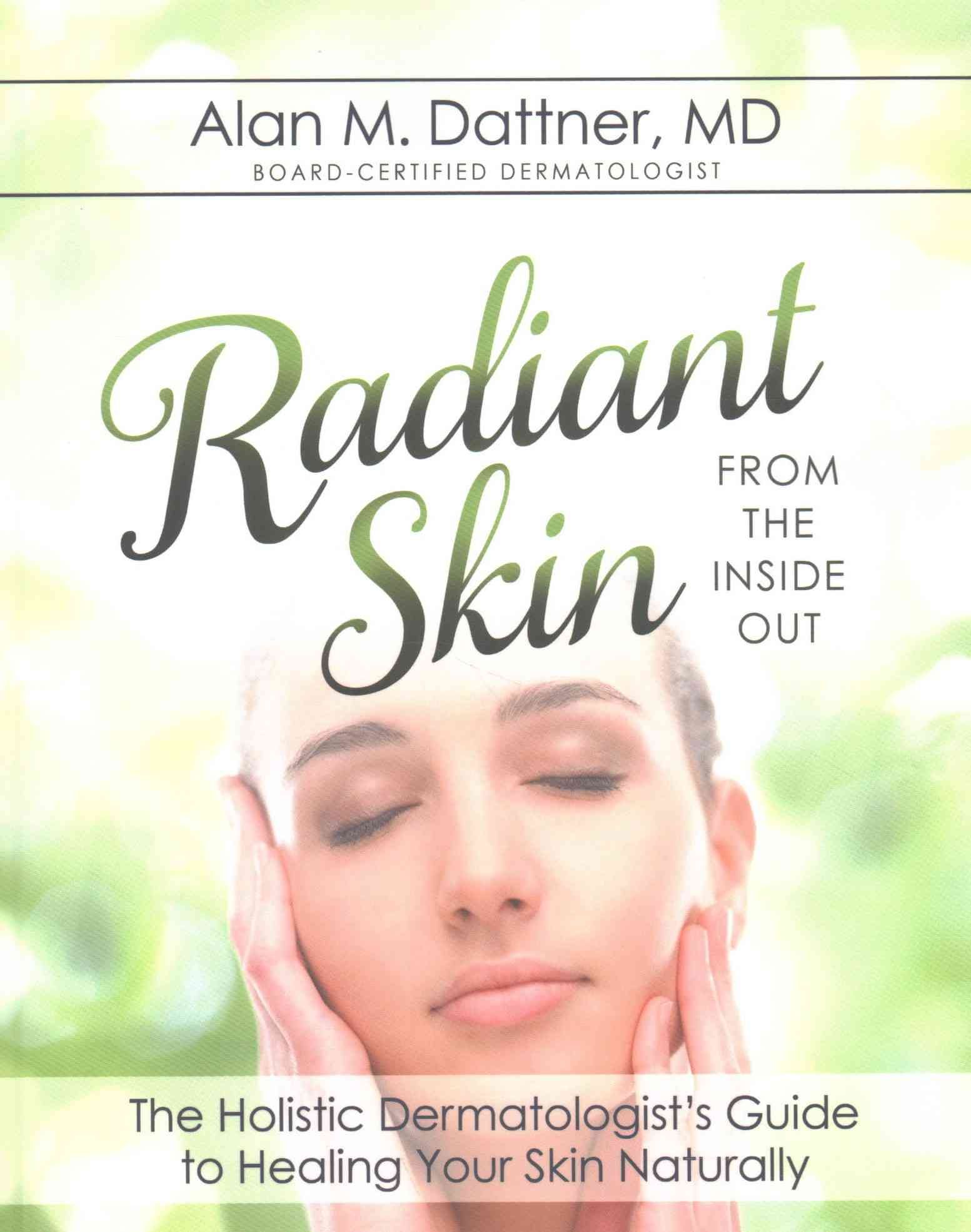 Radiant Skin from the Inside Out By MD Alan M Dattner 9781942545163