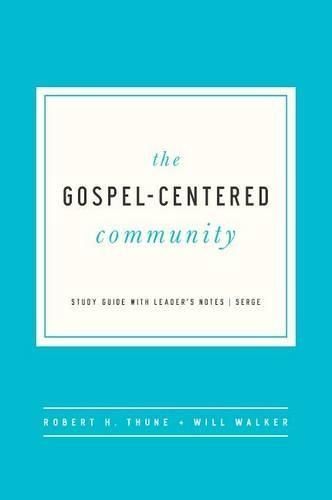 The Gospel-Centered Community By Robert H Thune, Will Walker