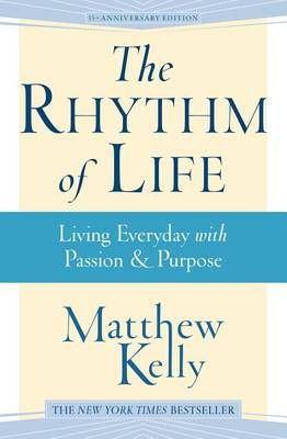 The Rhythm of Life By Matthew Kelly 9781942611400 (Paperback)