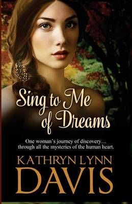 Sing to Me of Dreams By Kathryn Lynn Davis 9781942623359 (Paperback)
