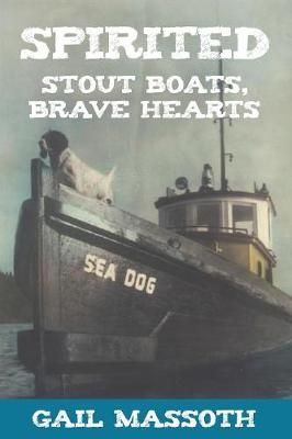 Spirited: Stout Boats Brave Hearts By Massoth, Gail 9781942661375