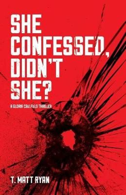 She Confessed, Didn't She? By Ryan T Matt 9781942661474 (Paperback)