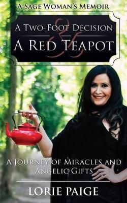 A Two-Foot Decision and a Red Teapot By Lorie Paige 9781942707714