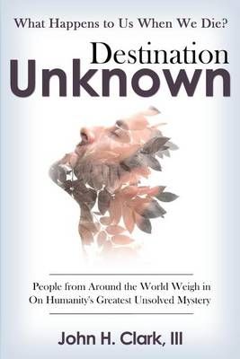 Destination Unknown By John H Clark III 9781942761198 (Paperback)