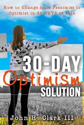 The 30-Day Optimism Solution By John H Clark 9781942761563 (Paperback)
