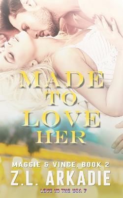 Made To Love Her By Z L Arkadie 9781942857860 (Paperback)
