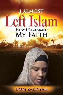 I Almost Left Islam By Umm Zakiyyah 9781942985129 (Paperback)