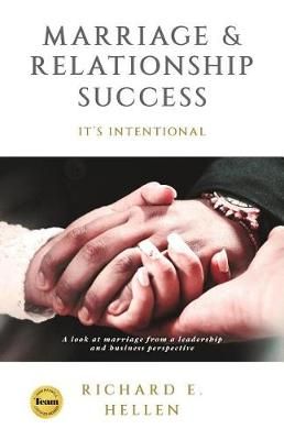 Marriage & Relationship Success By Richard E Hellen 9781943011988