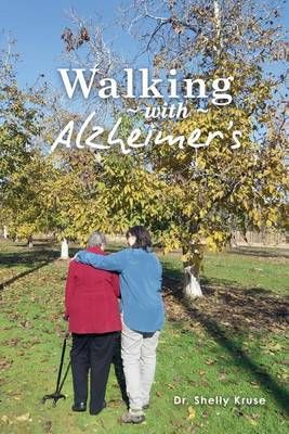 Walking With Alzheimers By Shelly Kruse 9781943050369 (Paperback)