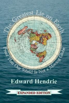 The Greatest Lie on Earth (Expanded Edition) By Edward Hendrie