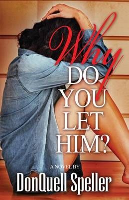 Why Do You Let Him? By Donquell Speller 9781943079216 (Paperback)