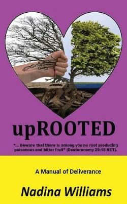 upRooted: A Manual of Deliverance By Williams, Nadina 9781943106226