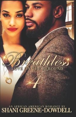 Breathless 4: Loving Montie By Greene-Dowdell, Shani 9781943179473