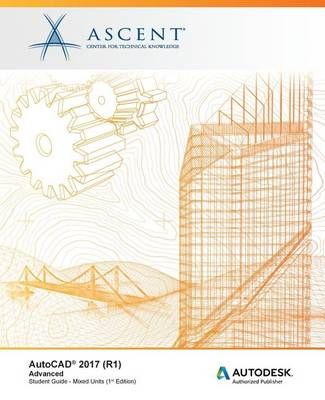 AutoCAD 2017 (R1) By Ascent - Center for Technical Knowledge