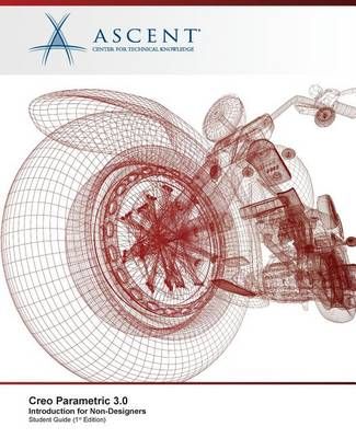 Creo Parametric 3.0 By Ascent - Center for Technical Knowledge