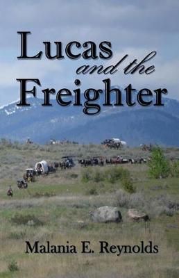 Lucas and the Freighter By Malania E Reynolds 9781943189489