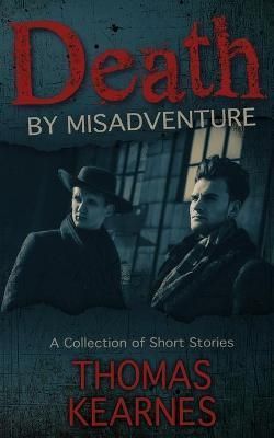 Death by Misadventure By Kearnes, Thomas 9781943201556 (Paperback)