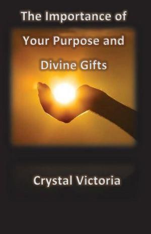 The Importance of Divine Gifts By Crystal Victoria 9781943240036
