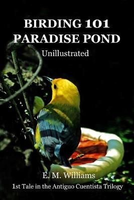Birding 101 Paradise Pond By E M Williams 9781943313013 (Paperback)