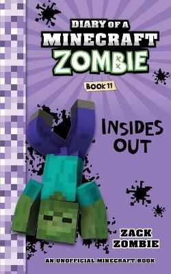 Diary of a Minecraft Zombie Book 11: Insides Out By Zombie, Zack