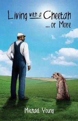 Living with a Cheetah... or More By Young, Michael 9781943331291