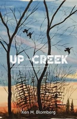 Up the Creek By Blomberg, Ken M., 9781943331475 (Paperback)