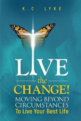 Live the Change! By K C Lyke 9781943342426 (Paperback)