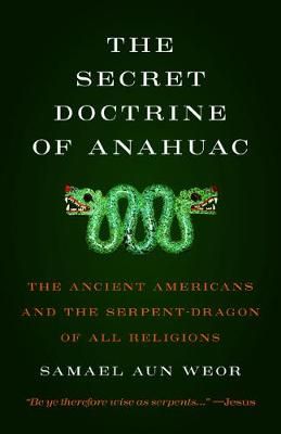 The Secret Doctrine of Anahuac By Samael Aun Weor 9781943358045