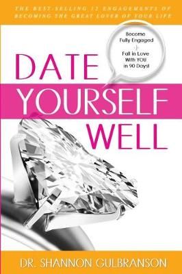 Date Yourself Well By Dr Shannon Gulbranson 9781943361373 (Paperback)