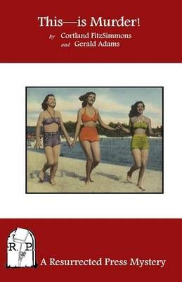 This--Is Murder! By Gerald Adams, Cortland Fitzsimmons 9781943403035