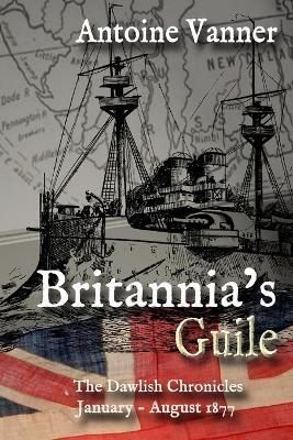 Britannia's Guile By Antoine Vanner 9781943404384 (Paperback)