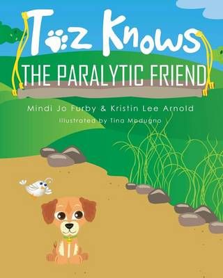Toz Knows the Paralytic Friend By Mindi Jo Furby 9781943413010