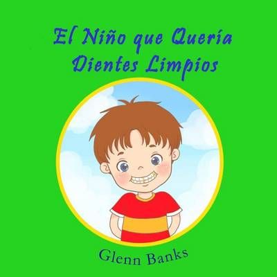 El Niño Que Quería Dientes Limpios 9781943417056 (Paperback)