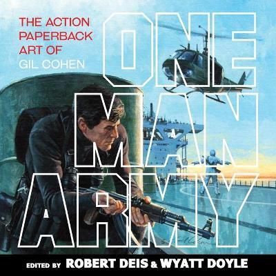 One Man Army: The Action Paperback Art of Gil Cohen By Cohen, Gil,