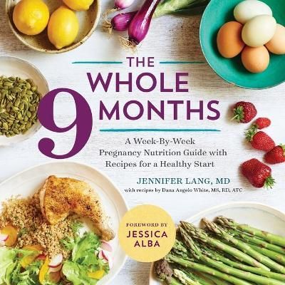 The Whole 9 Months By Jennifer Lang, Dana Angelo White 9781943451487