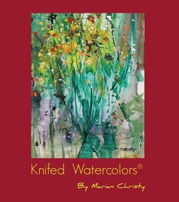 Knifed Watercolors By Marian Christy (artist) 9781943532582