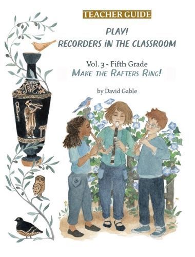 Play! Recorders in the Classroom. Volume 3 Fifth Grade By David Gable