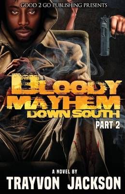 Bloody Mayhem Down South 2 By Jackson, Trayvon D 9781943686414