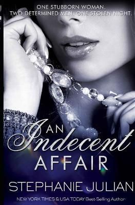 An Indecent Affair By Stephanie Julian 9781943769131 (Paperback)