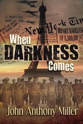 WHEN DARKNESS COMES By Miller, John Anthony 9781943789603 (Paperback)
