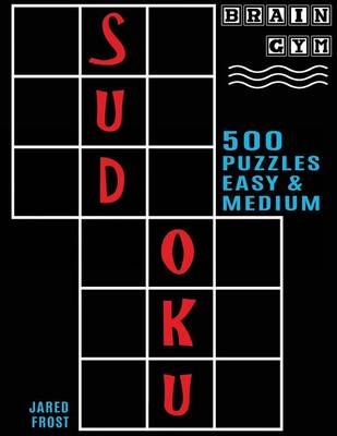 500 Sudoku Puzzles, Easy and Medium By Jared Frost 9781943828296