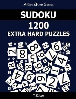 Sudoku 1200 Extra Hard Puzzles By T K Lee 9781943828487 (Paperback)