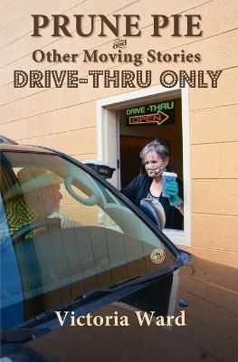 Prune Pie and Other Moving Stories Drive Thru Only 9781943829279