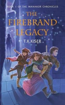 The Firebrand Legacy By Kiser, T.K. 9781943835034 (Paperback)