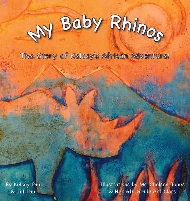 My Baby Rhinos By Kelsey Paul 9781943880065 (Hardback)