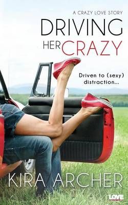 Driving Her Crazy By Kira Archer 9781943892228 (Paperback)