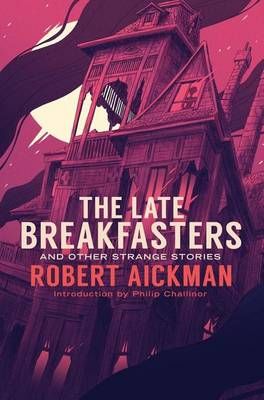 The Late Breakfasters and Other Strange Stories 9781943910465