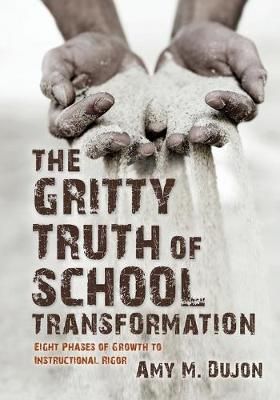 Gritty Truth of School Transformation By Amy M. Dujon 9781943920808