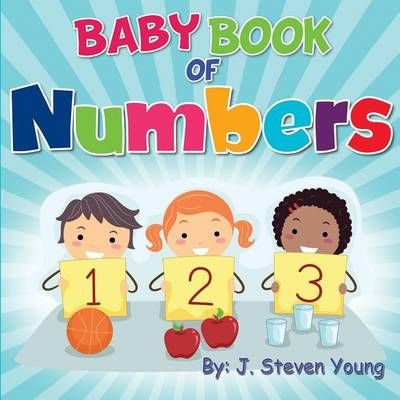 Baby Book of Numbers By J Steven Young 9781943924097 (Paperback)