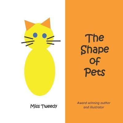 The Shape of Pets By Miss Tweedy 9781943960293 (Paperback)